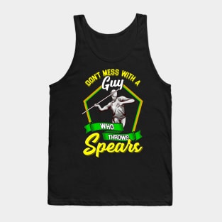 Don't Mess With A Guy Who Throws Spears Javelin Tank Top